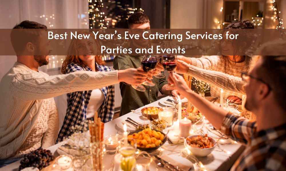 Read more about the article The Best New Year’s Eve Catering Services for Parties and Events