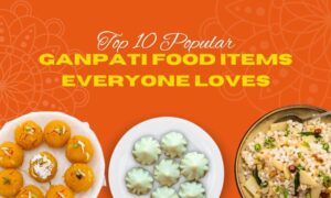Read more about the article Top 10 Popular Ganpati Food Items Everyone Loves